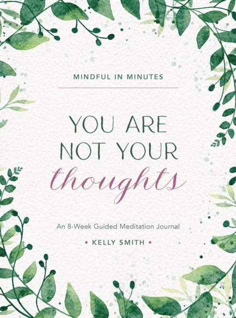 Mindful in Minutes: You Are Not Your Thoughts : An 8-Week Guided Meditation Journal-9780760385425