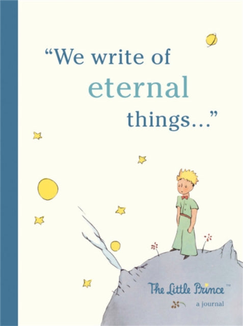 The Little Prince: A Journal : We write of eternal things-9780762465019