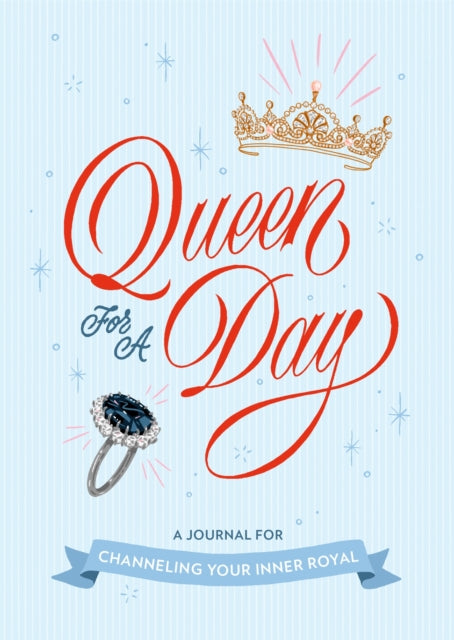 Queen for a Day: A Journal for Channeling Your Inner Royal-9780762470853