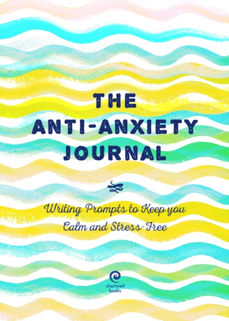 The Anti-Anxiety Journal : Writing Prompts to Keep You Calm and Stress-Free Volume 33-9780785839637