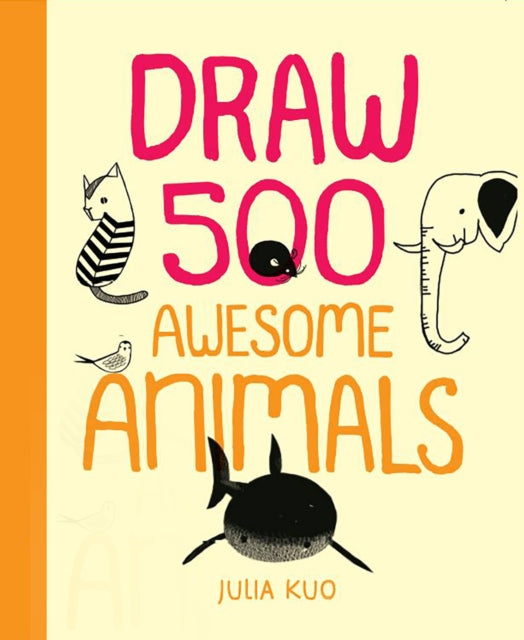 Draw 500 Awesome Animals : A Sketchbook for Artists, Designers, and Doodlers-9780785840053