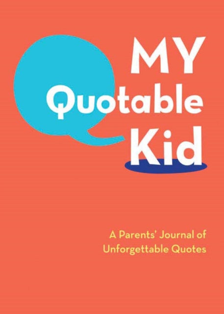 My Quotable Kid: A Parents' Journal of Unforgettable Quotes-9780811868846