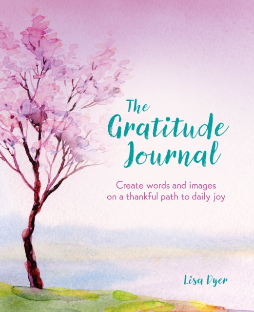 The Gratitude Journal : Create Words and Images on a Thankful Path to Daily Joy-9781398808898