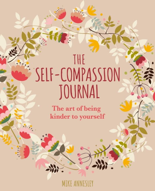 The Self-Compassion Journal : The Art of Being Kinder to Yourself-9781398822061