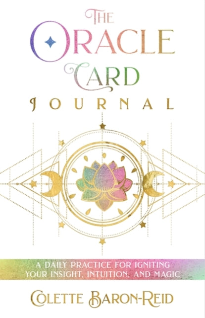 The Oracle Card Journal : A Daily Practice for Igniting Your Insight, Intuition, and Magic-9781401969851