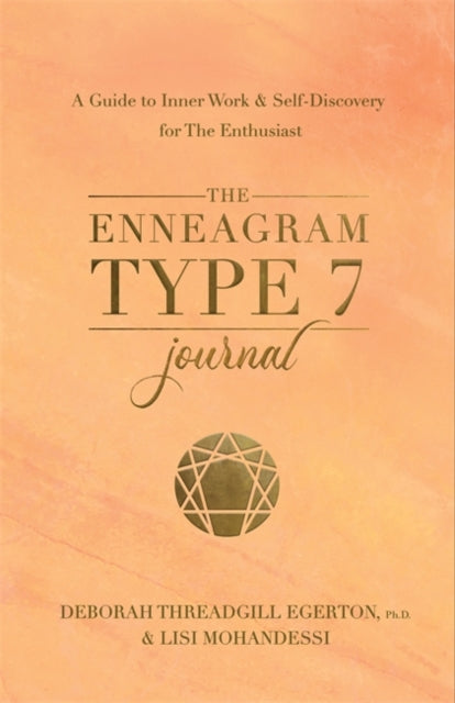 The Enneagram Type 7 Journal : A Guide to Inner Work & Self-Discovery for The Enthusiast-9781401979072