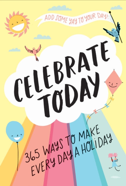 Celebrate Today (Guided Journal): 365 Ways to Make Every Day a Holiday-9781419732270