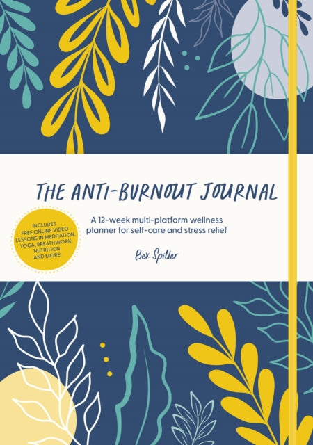 The Anti-Burnout Journal : A 12-week multi-platform wellness planner for self-care and stress relief-9781446309155