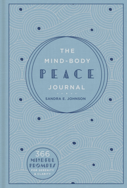 The Mind-Body Peace Journal : 366 Mindful Prompts for Serenity and Clarity-9781454930303