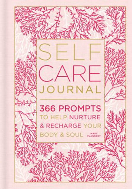 Self-Care Journal : 366 Prompts to Help Nurture and Recharge Your Body & Soul-9781454939474