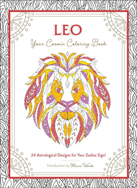 Leo: Your Cosmic Coloring Book : 24 Astrological Designs for Your Zodiac Sign!-9781507211977