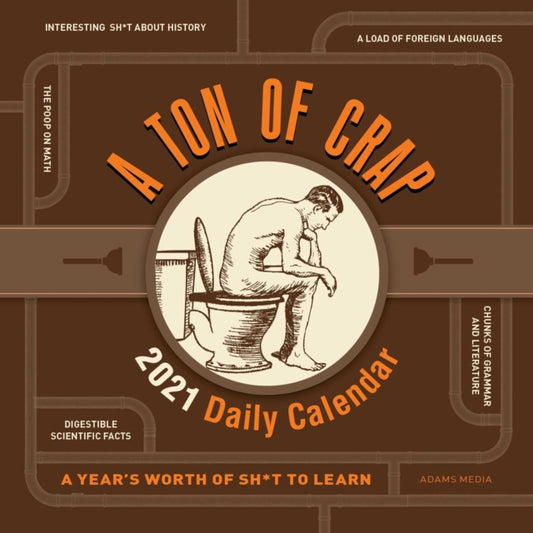 A Ton of Crap 2021 Daily Calendar : A Year's Worth of Sh*t to Learn-9781507213742