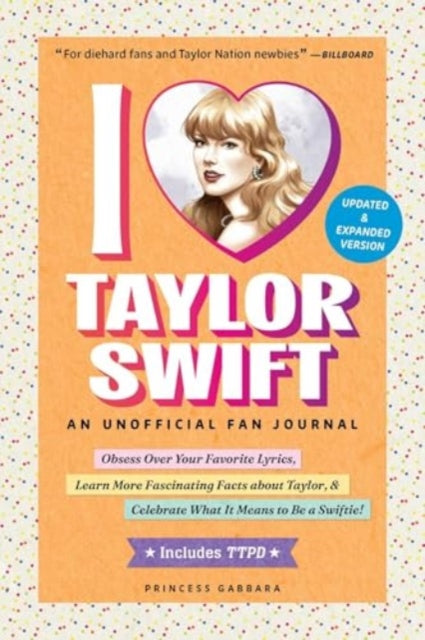 I Love Taylor Swift Updated & Expanded Version : An Unofficial Fan Journal-9781507223789