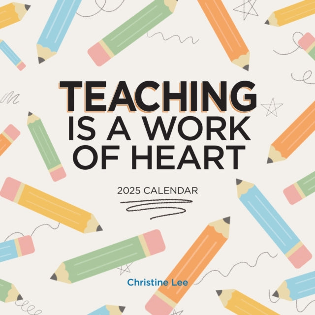 Teaching Is a Work of Heart Wall Calendar 2025-9781523525577