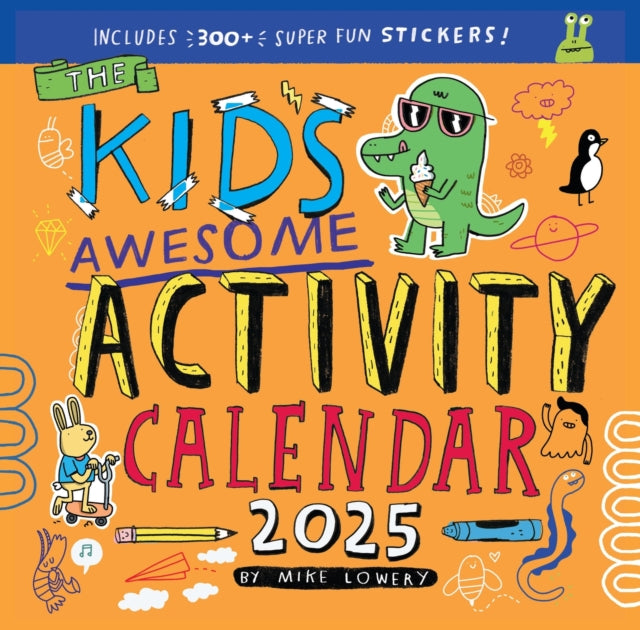 Kid's Awesome Activity Wall Calendar 2025 : Includes 3+ Super Fun Stickers!-9781523526062