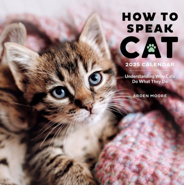 How to Speak Cat Wall Calendar 2025 : Understanding Why Cats Do What They Do-9781523526659