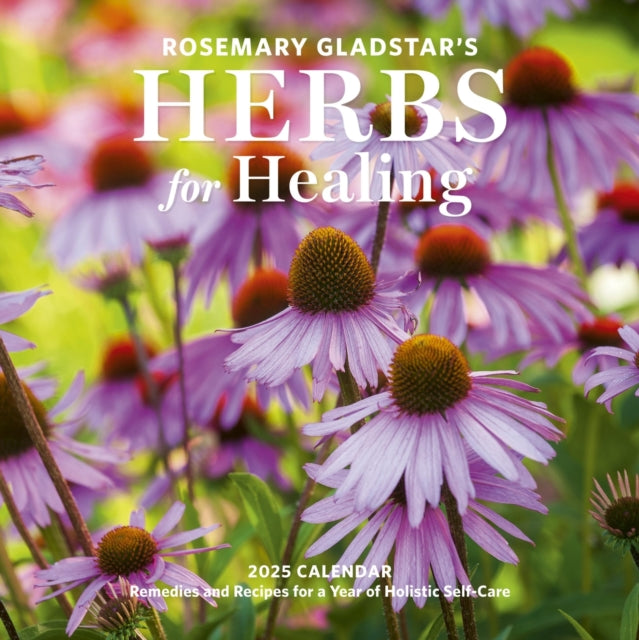 Rosemary Gladstar's Herbs for Healing Wall Calendar 2025 : Remedies and Recipes for a Year of Holistic Self-Care-9781523526666