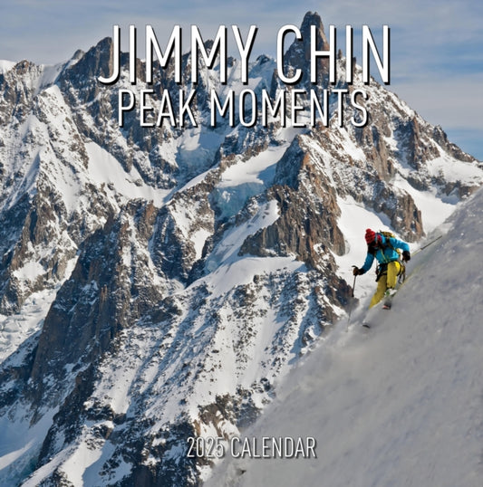 Jimmy Chin Peak Moments Wall Calendar 2025 : Photos from the Edge-9781523528202