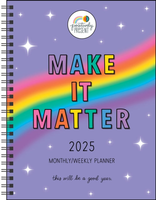 Positively Present 12-Month 2025 Monthly/Weekly Planner Calendar : Make It Matter-9781524887148