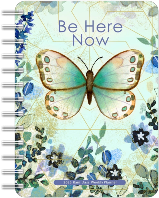 Be Here Now 2025 Weekly Planner Calendar : Teachings from Ram Dass-9781524890841