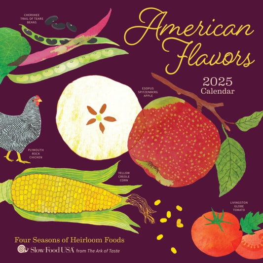 American Flavors 2025 Wall Calendar : Four Seasons of Heirloom Foods-9781524892531