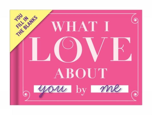 Knock Knock What I Love about You Book Fill in the Love Fill-in-the-Blank Book & Gift Journal-9781601064936