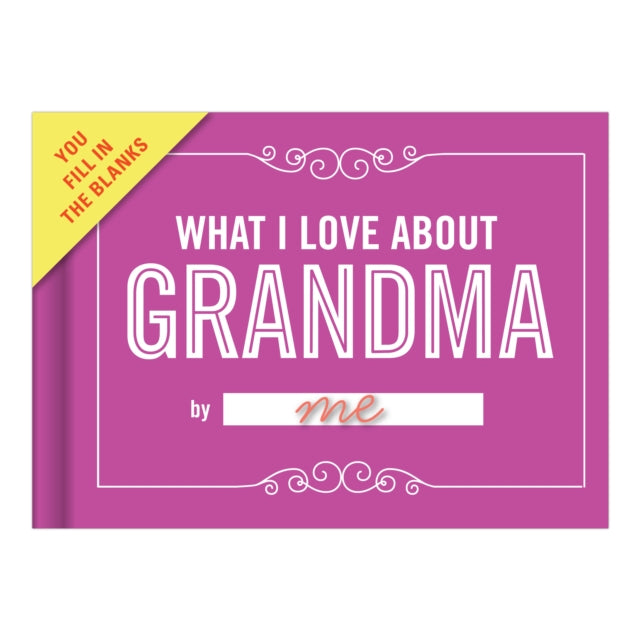 Knock Knock What I Love about Grandma Book Fill in the Love Fill-in-the-Blank Book & Gift Journal-9781601067029