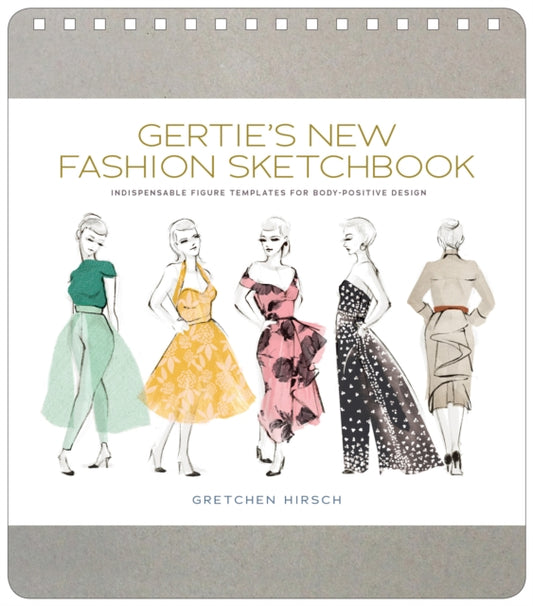 Gertie's New Fashion Sketchbook : Indispensable Figure Templates for Body-Positive Design-9781617691737