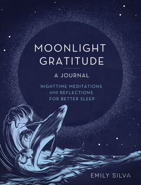 Moonlight Gratitude: A Journal : Nighttime Meditations and Reflections for Better Sleep Volume 18-9781631069345