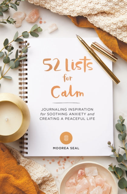 52 Lists for Calm : Journaling Inspiration for Soothing Anxiety and Creating a Peaceful Life-9781632172853