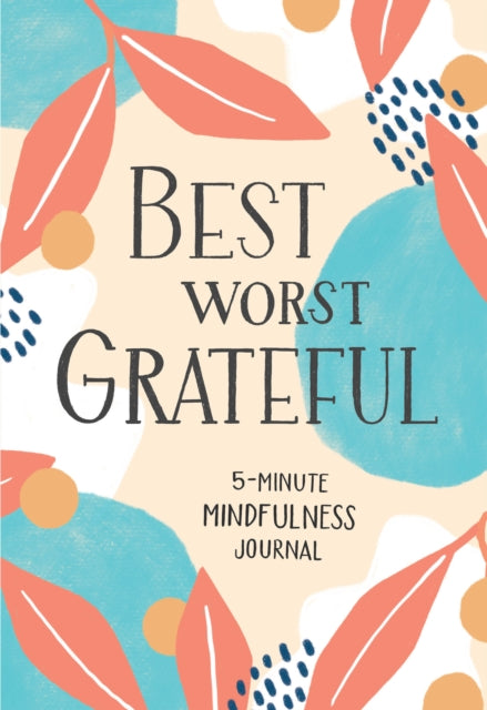 Best Worst Grateful : 5-Minute Mindfulness Journal-9781632173461