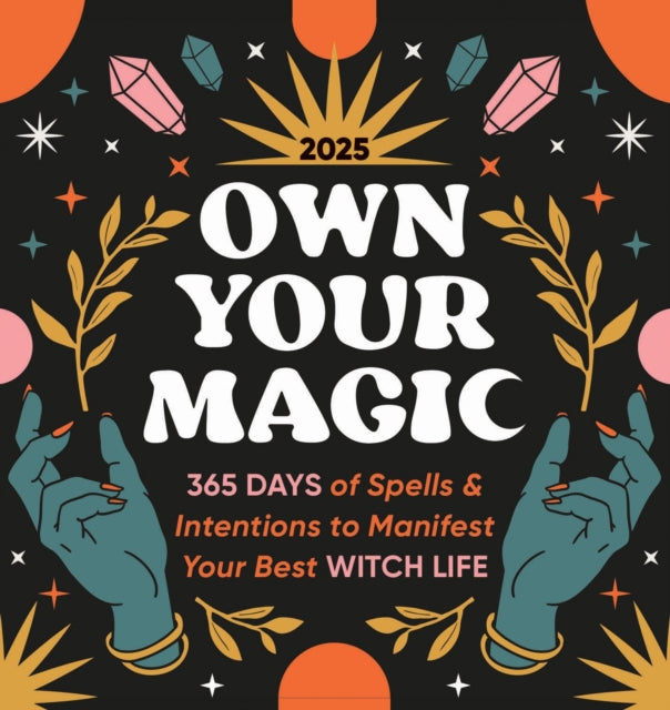 2025 Own Your Magic Boxed Calendar : 365 Days of Spells and Intentions to Manifest Your Best Witch Life-9781728293905