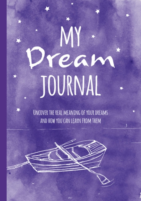 My Dream Journal : Uncover the Real Meaning of Your Dreams and How You Can Learn from Them-9781782497240