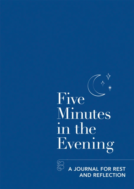 Five Minutes in the Evening : A Journal for Rest and Reflection-9781783253302