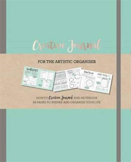 Creative Journal : A how-to creative Journal and notebook for the creative organiser. Filled with 96 pages to inspire and organise your life.-9781783708581