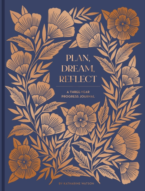 Plan, Dream, Reflect Journal : A 3-Year Journal for Looking Back and Forward-9781797200705