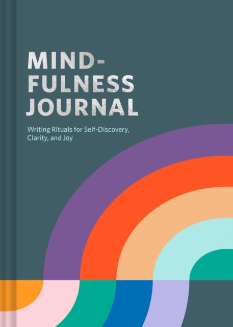 Mindfulness Journal : Writing Rituals for Self-Discovery, Clarity, and Joy-9781797219752