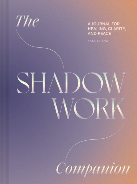 Shadow Work Companion : A Journal for Healing, Clarity, and Peace-9781797229782