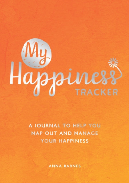 My Happiness Tracker : A Journal to Help You Map Out and Manage Your Happiness-9781800074460