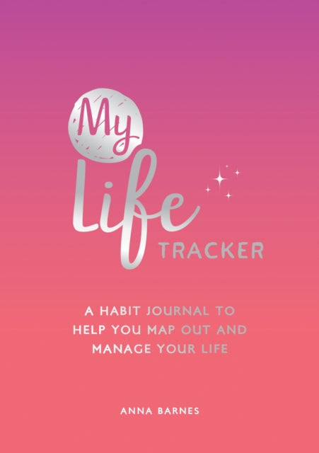 My Life Tracker : A Habit Journal to Help You Map Out and Manage Your Life-9781800074477