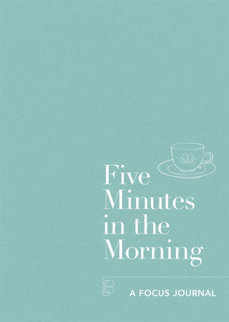 Five Minutes in the Morning : A Focus Journal-9781912023011